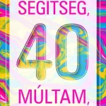 Árengedmény Segítség, 40 múltam, és egyedül vagyok!