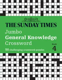 Exkluzív ajánlat The Sunday Times Puzzle Books — THE SUNDAY TIMES JUMBO GENERAL KNOWLEDGE CROSSWORD BOOK 4: 50 general knowledge crosswords byTimes Mind Games, ;