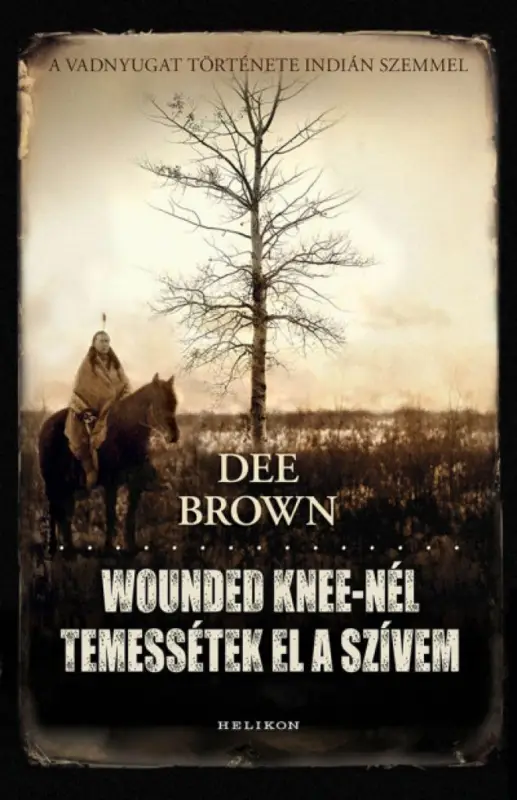 Wounded Knee-nél temessétek el a szívem Ajánlat