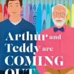 ARTHUR AND TEDDY ARE COMING OUT [not-US, not-CA] byLove, Ryan; Különleges ajánlat