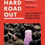 Alacsony ár THE HARD ROAD OUT: One Woman’s Escape From North Korea byPark, Jihyun;