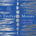 Szezonális akció TWELVE MOONS: A year under a shared sky byGiles, Caro;