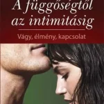 Szuper akció A függőségtől az intimitásig - Vágy, élmény, kapcsolat