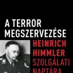 A terror megszervezése - Heinrich Himmler szolgálati naptára, 1943-1945 Biztonságos fizetés