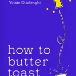 HOW TO BUTTER TOAST: Rhymes in a book that help you to cook byWigley, Tara; Akció