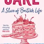 Szezonális akció CAKE: A Slice of British Life byBaker, Andrew;