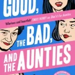 Akció Aunties (3) — THE GOOD, THE BAD, AND THE AUNTIES bySutanto, Jesse;