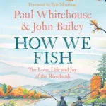 Kiárusítás HOW WE FISH: The new book from the fishing brains behind the hit TV series GONE FISHING, with a Foreword by Bob Mortimer [not-US] byWhitehouse, Paul;