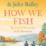 HOW WE FISH: The Love, Life and Joy of the Riverbank byWhitehouse, Paul; Vedd meg online