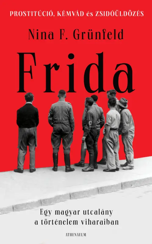 Vásárlói kedvenc Frida - Egy magyar utcalány a történelem viharaiban