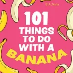 101 THINGS TO DO WITH A BANANA byNana, B.A.; Olcsó