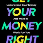 Biztonságos fizetés GET YOUR MONEY RIGHT: Understand Your Money and Make It Work for You byAsuquo, Emmanuel;