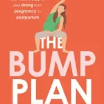 THE BUMP PLAN: All The Support You Need to Stay Fit and Strong From Pregnancy to Postpartum byGrant, Hollie; Kiárusítás