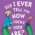 DID I EVER TELL YOU HOW LUCKY YOU ARE? [not-US, not-RU] bySeuss, Dr.; Legnépszerűbb