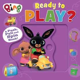 BING: READY TO PLAY?: A Push, Pull and Spin Book [not-US] byChildren’s Books, HarperCollins; Expressz kézbesítés