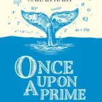 ONCE UPON A PRIME: The Wondrous Connections Between Mathematics and Literature byHart, Sarah; Olcsóbb