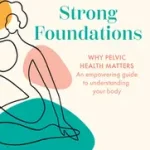 STRONG FOUNDATIONS: Why pelvic health matters – An empowering guide to understanding your body byBourne, Clare; Gyors kiszállítás