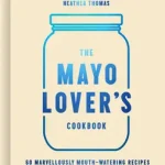 THE MAYO LOVER’S COOKBOOK byThomas, Heather; Olcsóbb