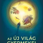 Legnépszerűbb Az Új Világ gyermekei és más történetek