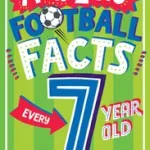 Amazing Facts Every Kid Needs to Know — AMAZING FOOTBALL FACTS EVERY 7 YEAR OLD NEEDS TO KNOW byGifford, Clive; Ajánlat
