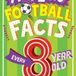 Azonnali szállítás Amazing Facts Every Kid Needs to Know — AMAZING FOOTBALL FACTS EVERY 8 YEAR OLD NEEDS TO KNOW byGifford, Clive;