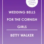 Exkluzív ajánlat The Cornish Girls Series (5) — A WEDDING FOR THE CORNISH GIRLS byWalker, Betty;