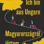 Szuper ajánlat Ich bin aus Ungarn - Magyarországról jöttem