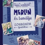 Merlin és bandája - Lovagkor újratöltve Legjobb ár