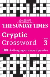 The Sunday Times Puzzle Books — THE SUNDAY TIMES CRYPTIC CROSSWORD BOOK 3: 100 challenging crossword puzzles byTimes Mind Games, ; Utolsó esély