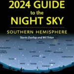 2024 GUIDE TO THE NIGHT SKY SOUTHERN HEMISPHERE: A month-by-month guide to exploring the skies above Australia, New Zealand and South Africa byDunlop, Storm; Különleges ajánlat