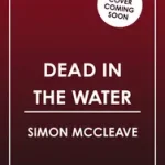 Ne maradj le The Anglesey Series (5) — DEAD IN THE WATER byMcCleave, Simon;