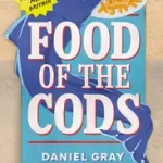 Vedd meg online FOOD OF THE CODS: How Fish and Chips Made Britain byGray, Daniel;