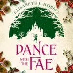 Nézd meg most Dance with the Fae byHobbes, Elisabeth J.;
