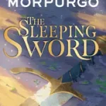 THE SLEEPING SWORD byMorpurgo, Michael; Nézd meg most