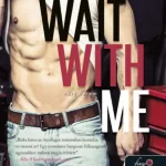 Wait With Me – Várj velem (Várj velem 1.) Utolsó esély