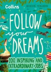 Alacsony ár FOLLOW YOUR DREAMS: 100 inspiring and extraordinary jobs byMengardon, Katherine;
