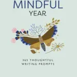 A MINDFUL YEAR: 365 Mindful Writing Prompts [not-US, not-CA] byBastow, Emma; Legjobb ár