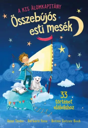 A kis álomkapitány - Összebújós esti mesék - 33 történet elalváshoz Biztonságos fizetés