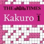 Kedvezményes ár The Times Puzzle Books — THE TIMES KAKURO BOOK 1: 200 mathematical logic puzzles byTimes Mind Games, ;