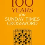 The Sunday Times Puzzle Books — 100 YEARS OF THE SUNDAY TIMES CROSSWORD byBiddlecombe, Peter;Biddlecombe, Peter; Legjobb ár