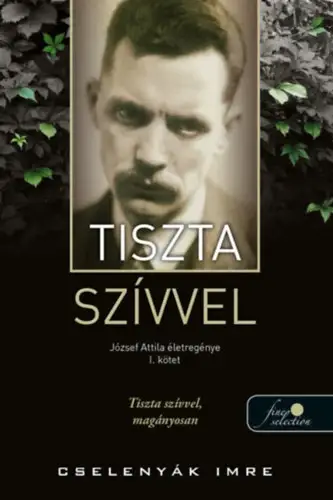 Tiszta szívvel - József Attila életregénye 1. Biztonságos fizetés