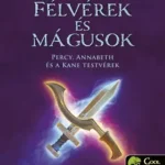Félvérek és mágusok - Percy, Annabeth és a Kane-testvérek Kedvezményes ár