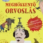 Különleges ajánlat Meghökkentő orvoslás - Rémisztő gyógymódok és borzongató kezelések a múltból