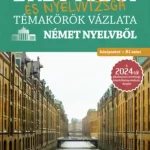 Érettségi és nyelvvizsga témakörök vázlata német nyelvből - középszint, B1 szint - A 2024-től érvényes érettségi követelményrendszer alapján Utolsó esély