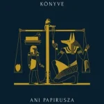 Az egyiptomi Halottak könyve - Ani papirusza Biztonságos fizetés