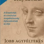 Jobb agyféltekés rajzolás - A kreativitás és a művészi magabiztosság fejlesztésének új útja Vedd meg online