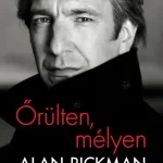 Bestseller Őrülten, mélyen - Alan Rickman naplói - Emma Thompson előszavával