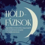 Holdfázisok - Kapcsolódj a természethez, hogy megleld a harmóniát belső energiáid és a holdfázisok között! Azonnal elérhető