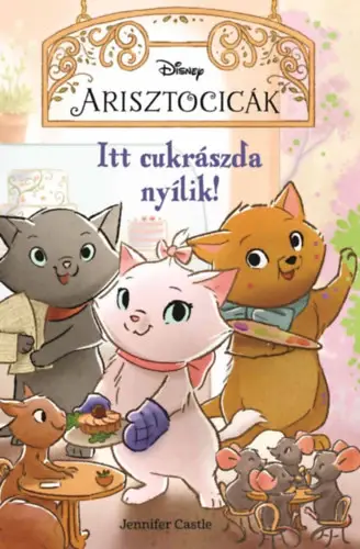 Akciós ár Disney - Arisztocicák - Itt cukrászda nyílik!