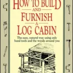 How to Build and Furnish a Log Cabin byHunt, WB; Olcsó